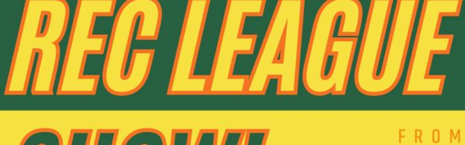 Rec League Show!