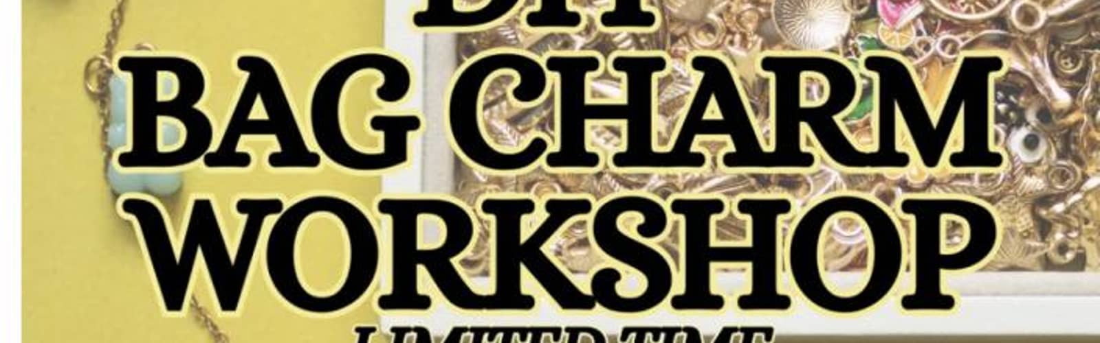 Bag Charm Workshop