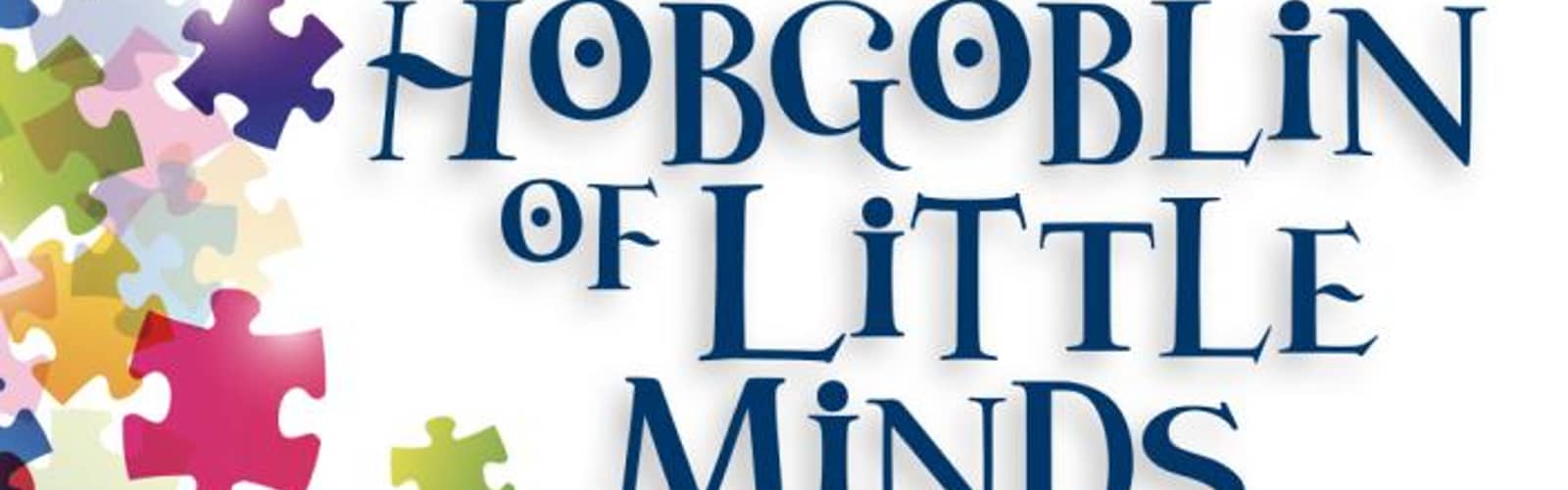 The Hobgoblin of Little Minds