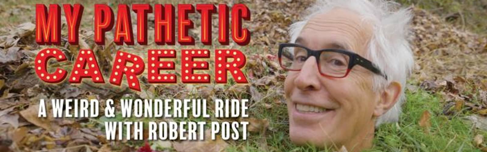 My Pathetic Career - A Weird and Wonderful Ride with Robert Post
