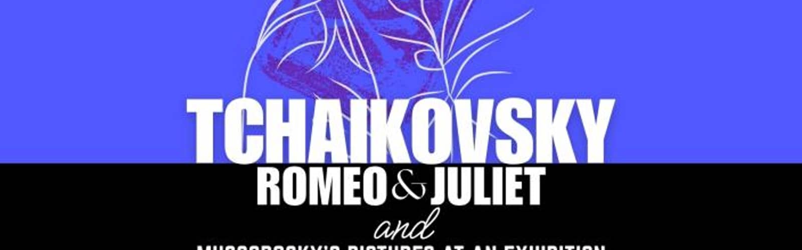 Tchaikovsky's Romeo & Juliet + Mussorgsky's Pictures at an Exhibition - Masterworks I