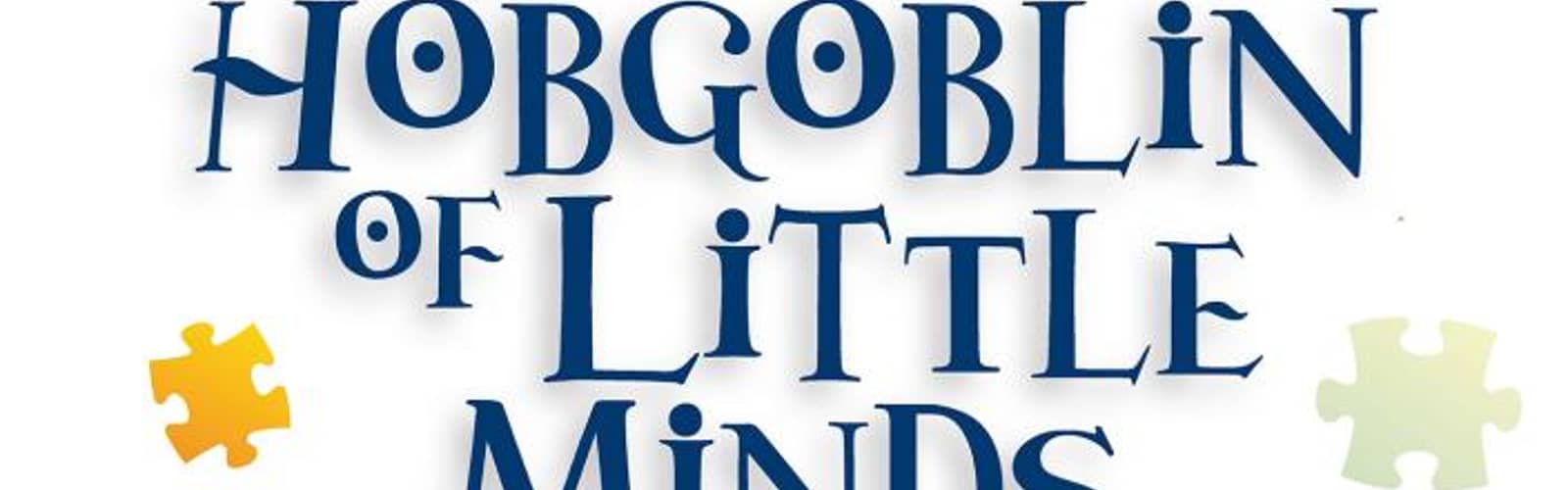 The Hobgoblin of Little Minds
