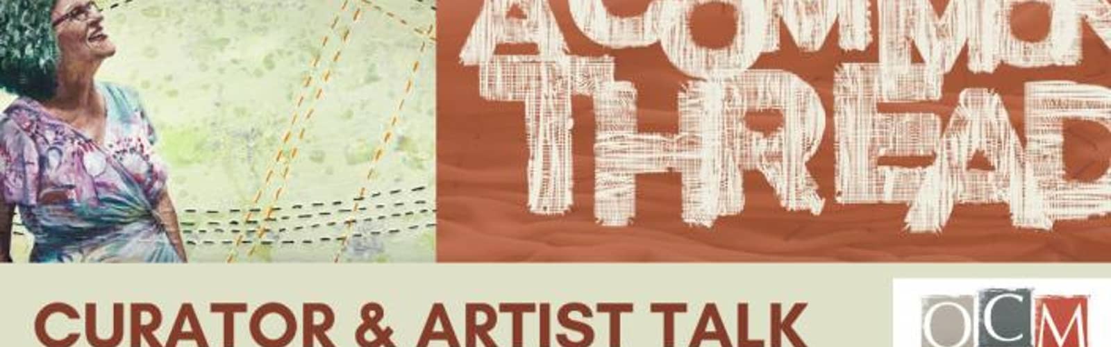 "A Common Thread" Curator & Artists Talk
