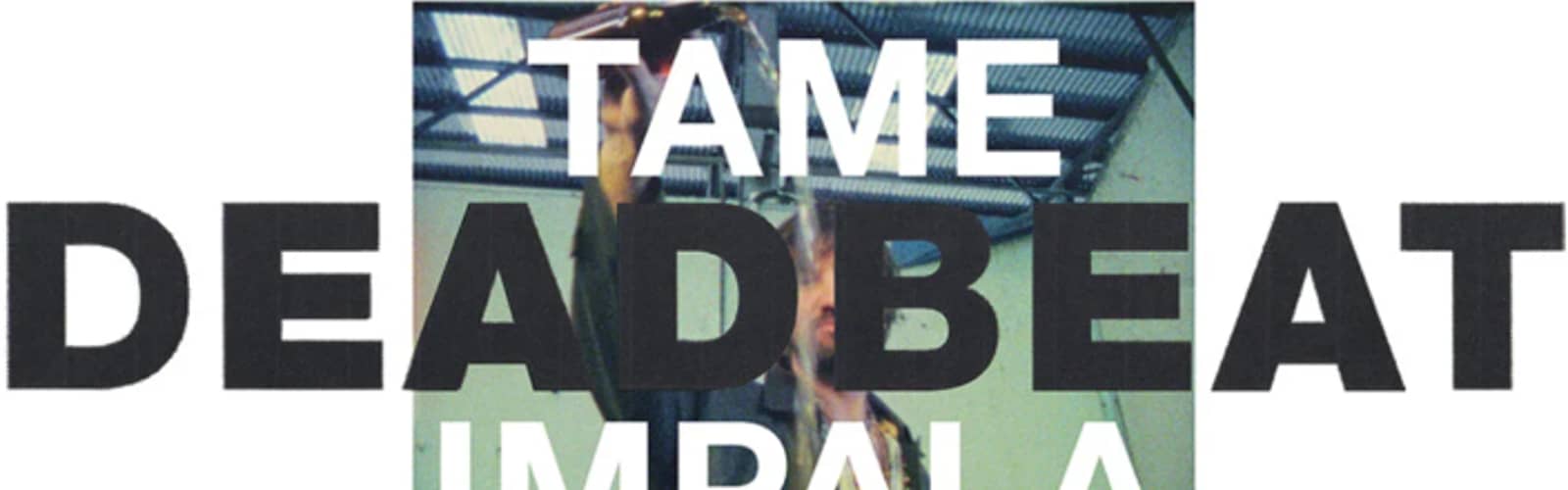 TAME IMPALA: Deadbeat Tour 2026