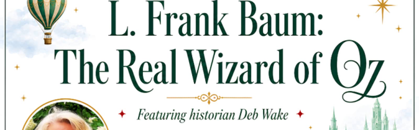 Tales from the Archives | L Frank Baum: The Real Wizard of Oz