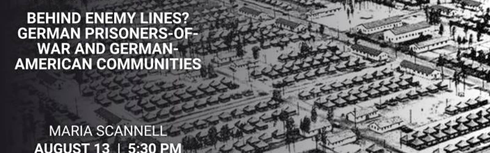 History after Dark: Behind Enemy Lines? German Prisoners-of-War and German-American Communities