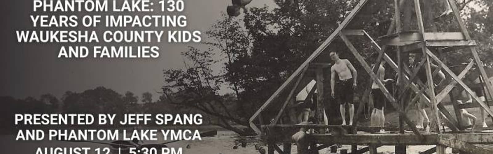 Special Evening Program: Phantom Lake: 130 Years of Impacting Waukesha County Kids and Families