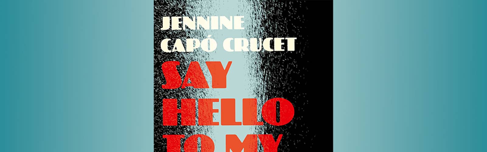 Book Club: Say Hello to My Little Friend by Jennine Capó Crucet