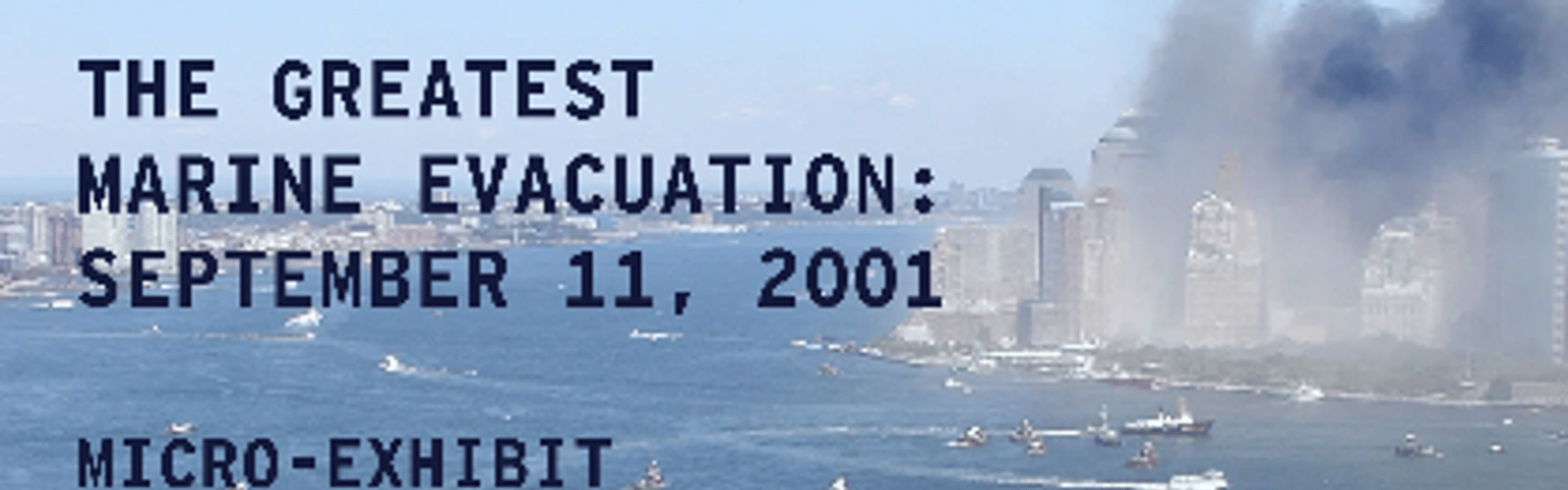 Temporary Micro-Exhibit: The Greatest Maritime Evacuation-September 11, 2001