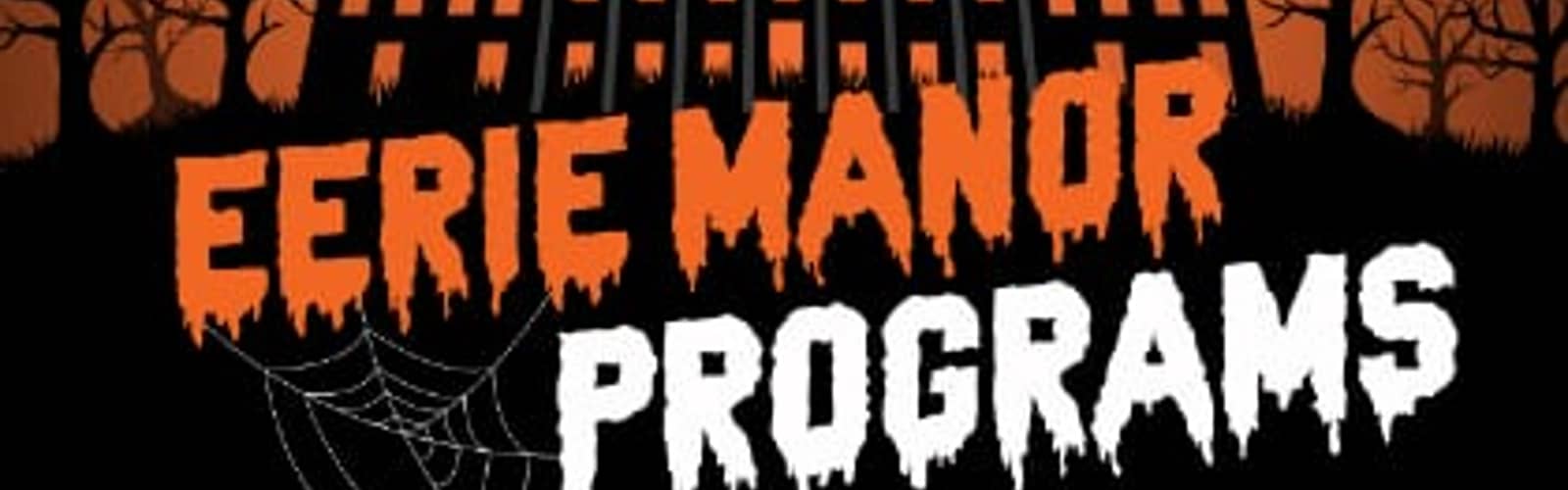 Eerie Manor Programs