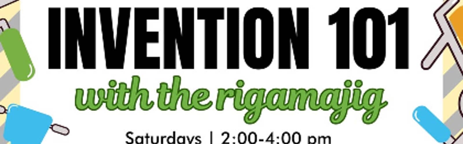 Invention 101 with the Rigamajig