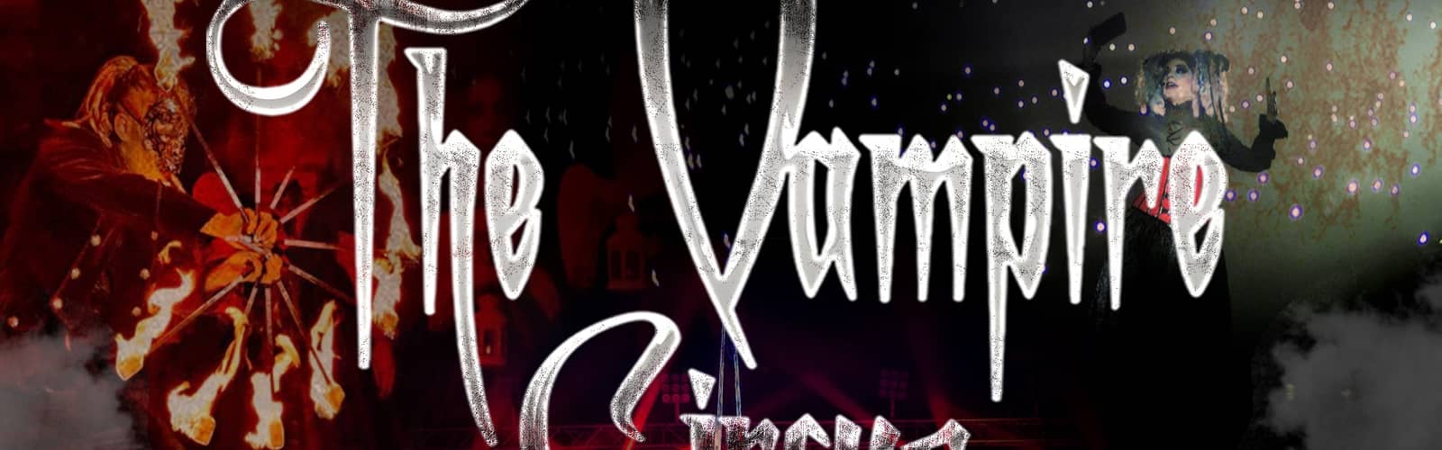 The Vampire Circus - THE SCARIEST SIDE OF CIRQUE