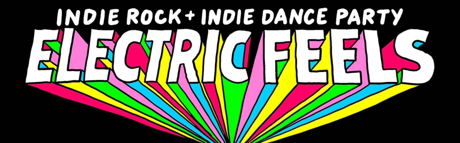 Electric Feels: Indie Rock + Electronic Dance Party (18+ with VALID ID