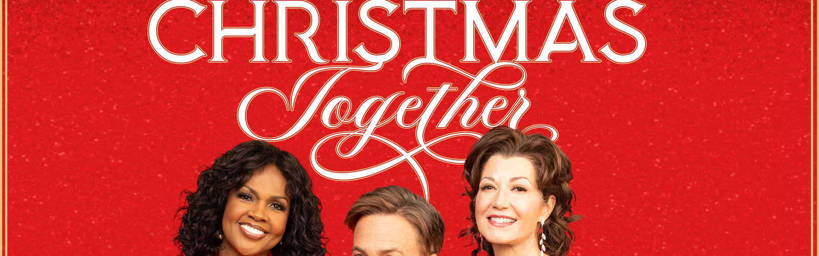 Christmas Together with Amy Grant, Michael W. Smith, and CeCe Winans