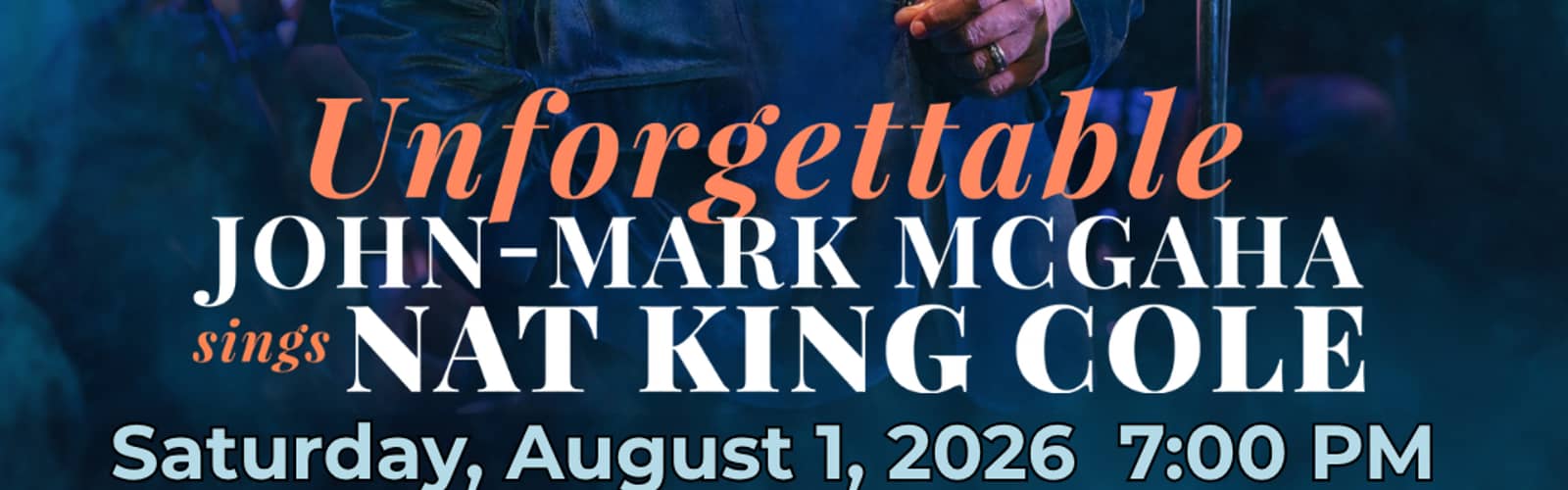 Unforgettable: John-Mark McGaha Sings Nat King Cole