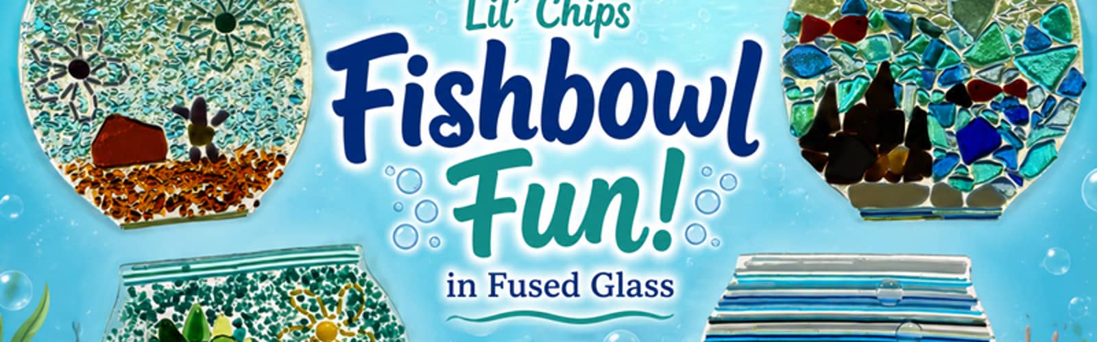 Fishbowl Fun! Lil’ Chips Project at Copper Moon Studio