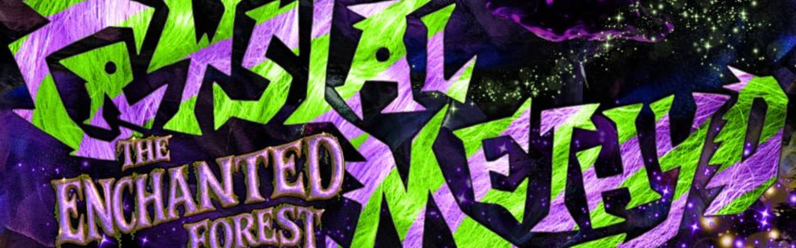 CRYSTAL METHYD The Enchanted Forest