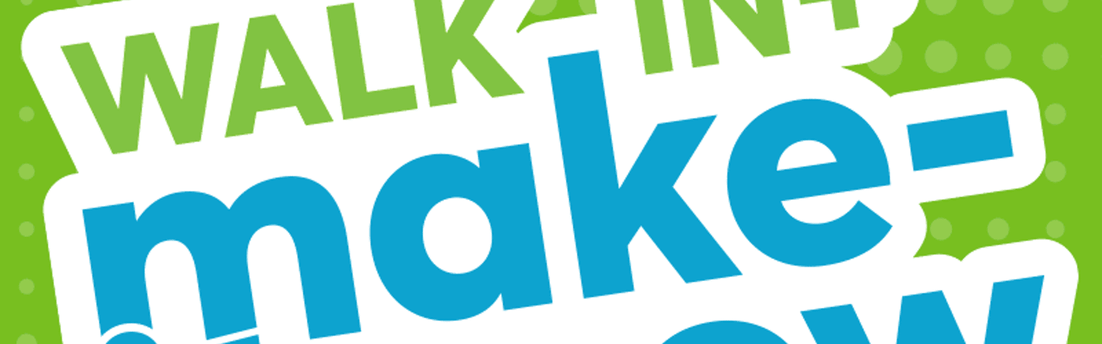 Walk In + Make-It-Now