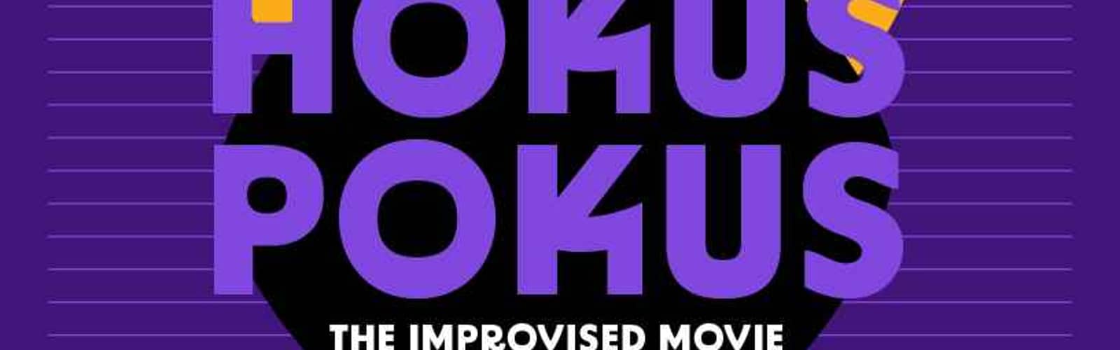 HOKUS POKUS: The Improvised Movie