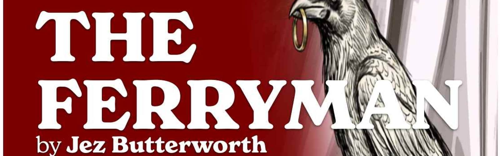 Regional Premiere of THE FERRYMAN by JEZ BUTTERWORTH