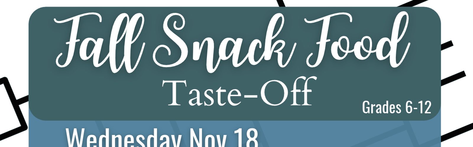 Fall Snack Food Taste Off, Grades 6-12