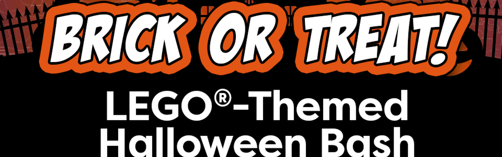 Brick or Treat LEGO®-themed Halloween Bash