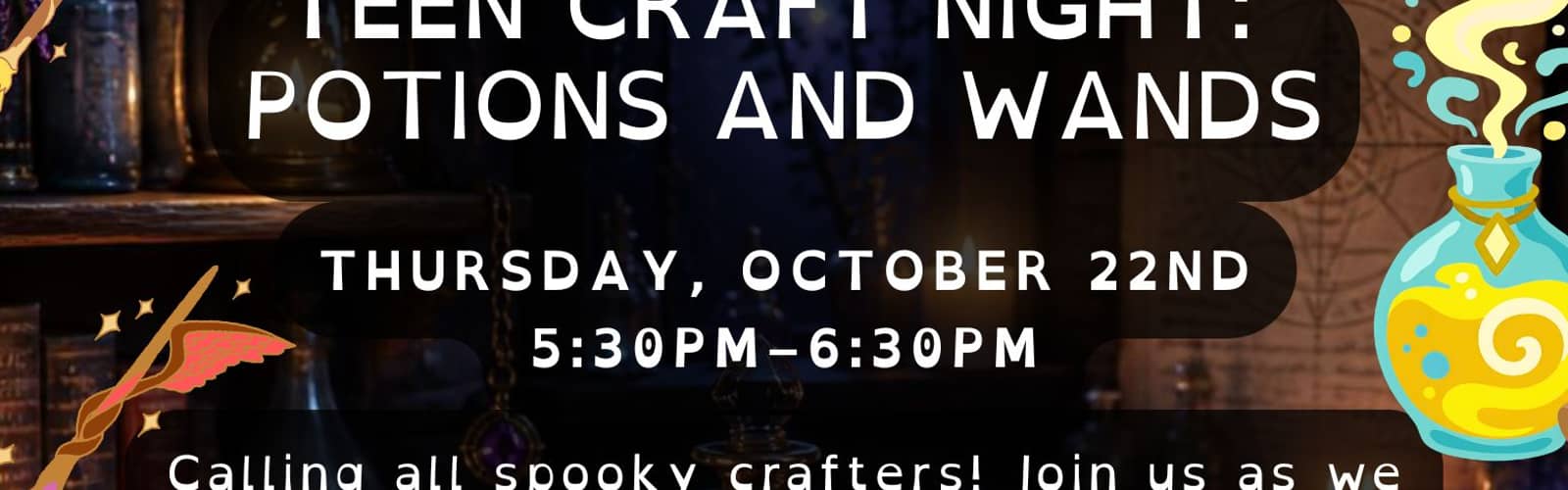 Teen Craft Night: Potions and Wands
