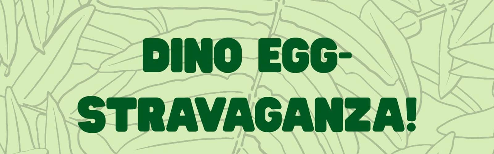 Dino EGG-Stravaganza