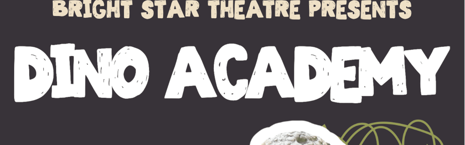 Bright Star Theatre: Dino Academy