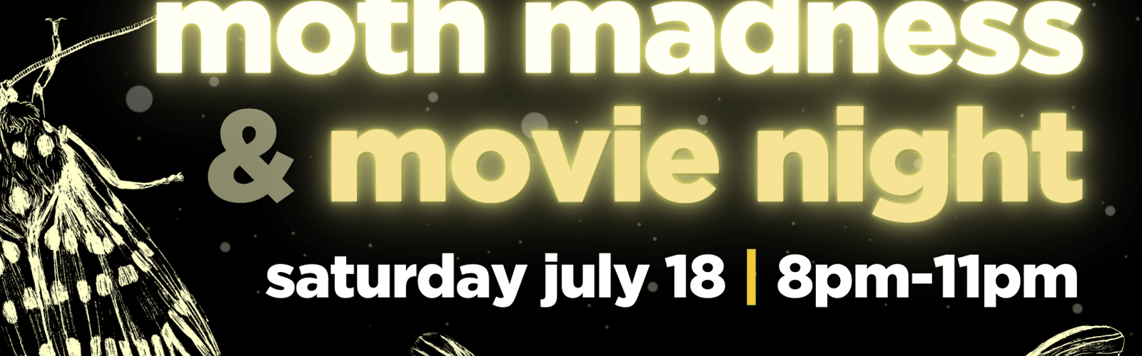 Moth Madness & Movie Night