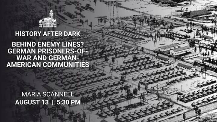 History after Dark: Behind Enemy Lines? German Prisoners-of-War and German-American Communities