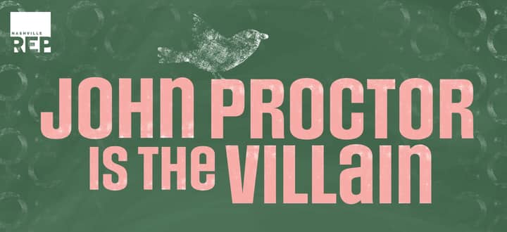 “John Proctor Is the Villain” by Nashville Repertory Theatre