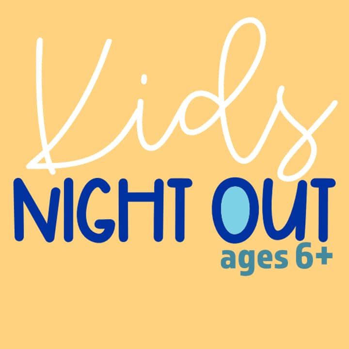 Kids Night Out for Ages 6+