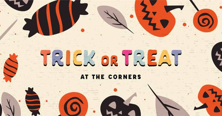Trick or Treat at The Corners