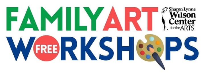 Free Family Art Workshops at the Sharon Lynne Wilson Center for the Arts (*Pre-registration Required*)
